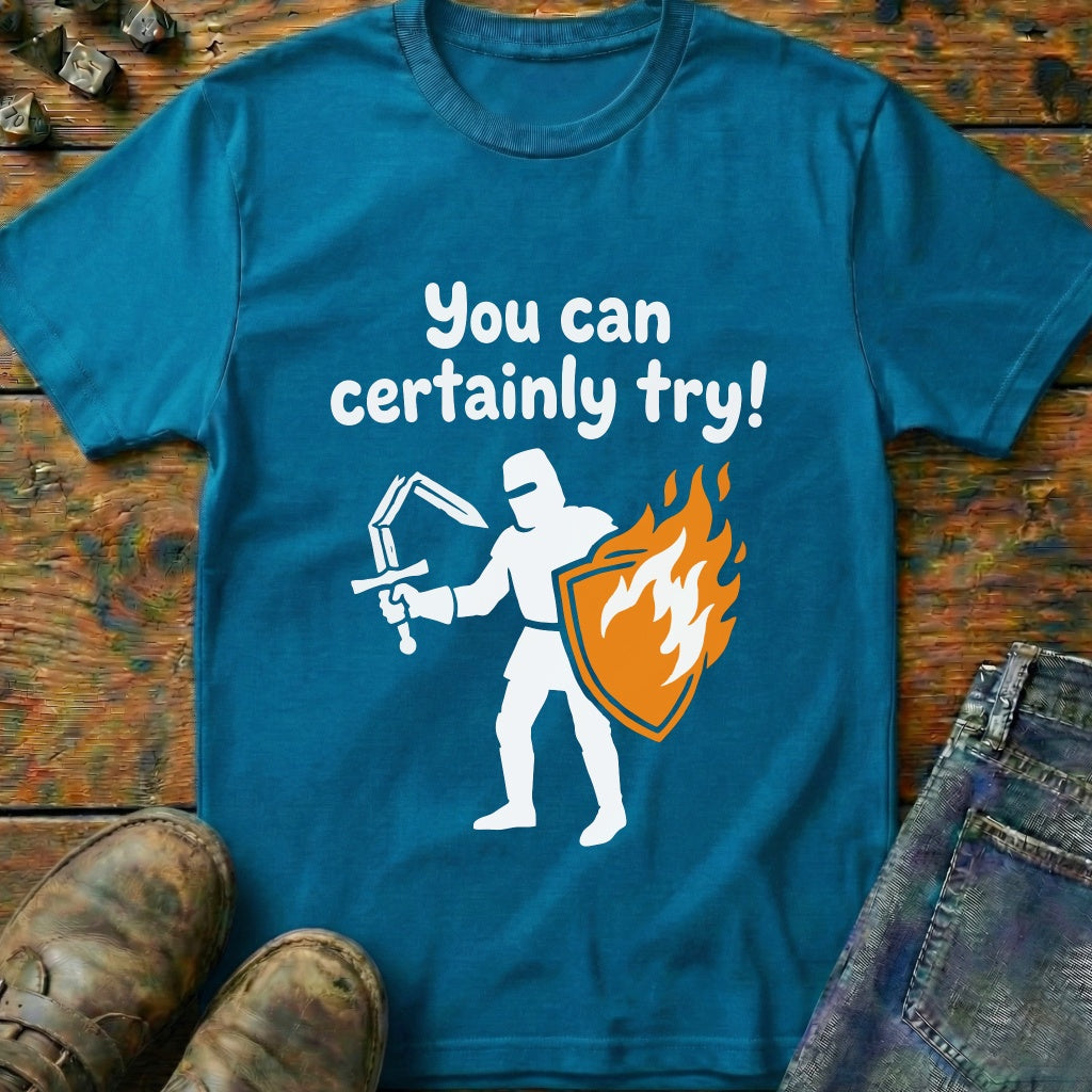 You Can Certainly Try Knight T-Shirt