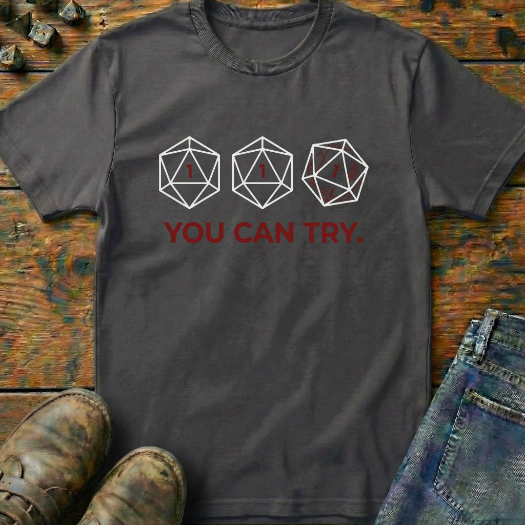 You Can Try T-Shirt