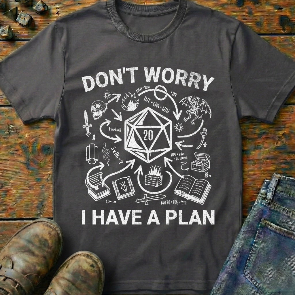 I Have A Plan T-Shirt