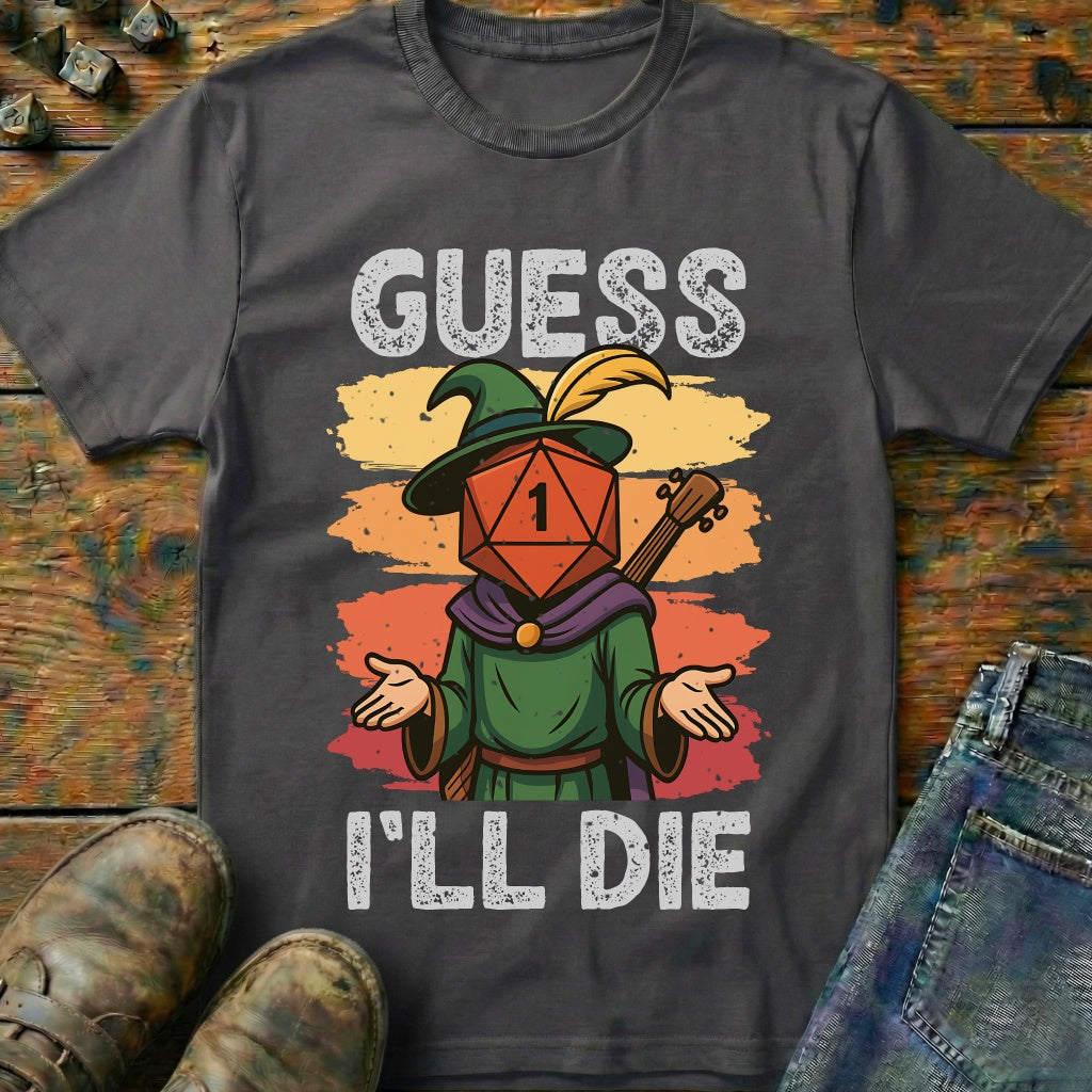 Guess I'LL Die Bard T-Shirt