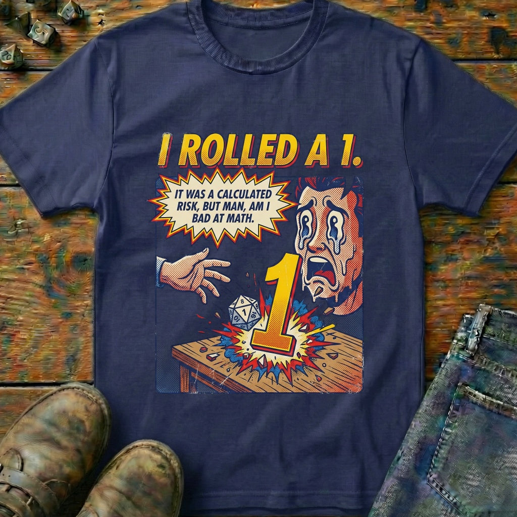 I Rolled A 1 T-Shirt