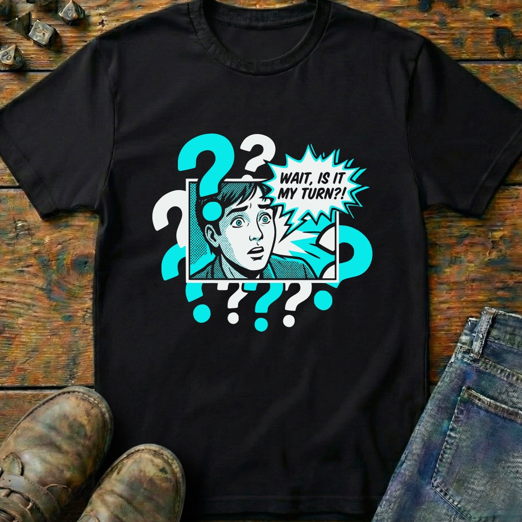 Wait Is It T-Shirt