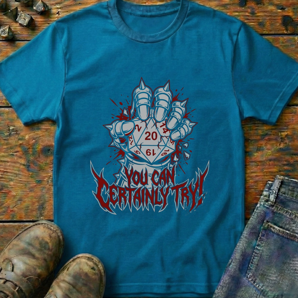 You Can Certainly Try Dice 20 T-Shirt