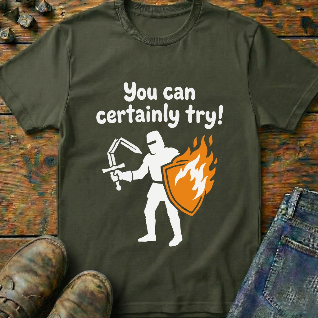 You Can Certainly Try Knight T-Shirt