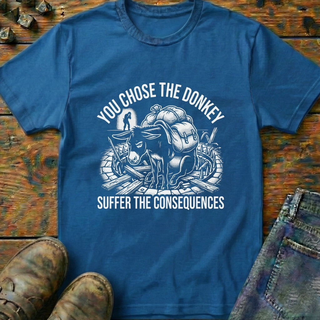 You Chose The Donkey T-Shirt
