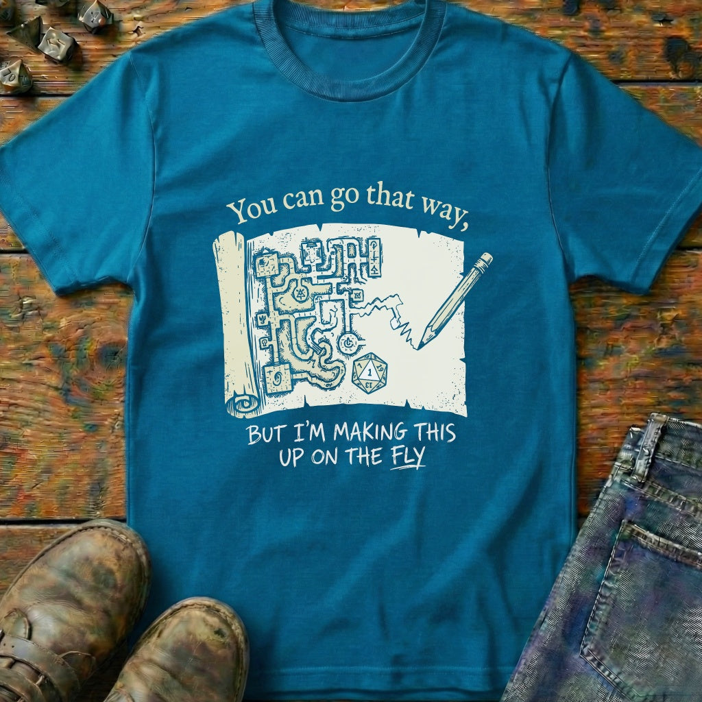 You Can Go That Way But T-Shirt