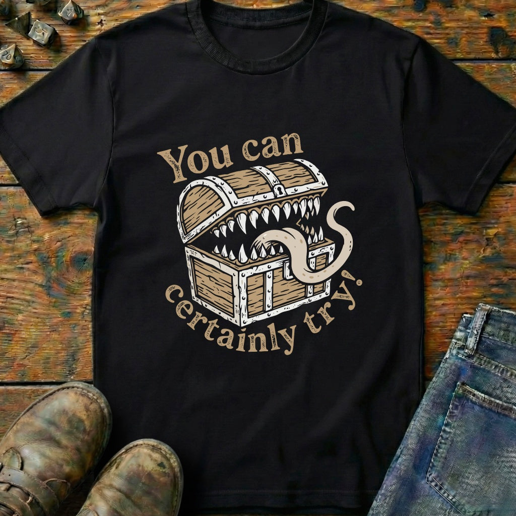 You Can Certainly Try Mimic T-Shirt