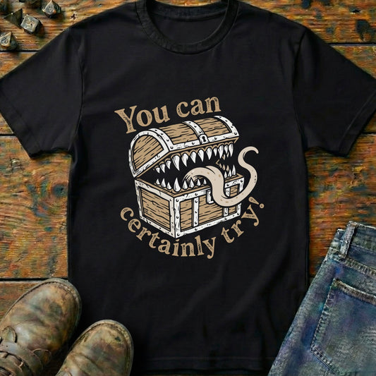 You Can Certainly Try Mimic T-Shirt