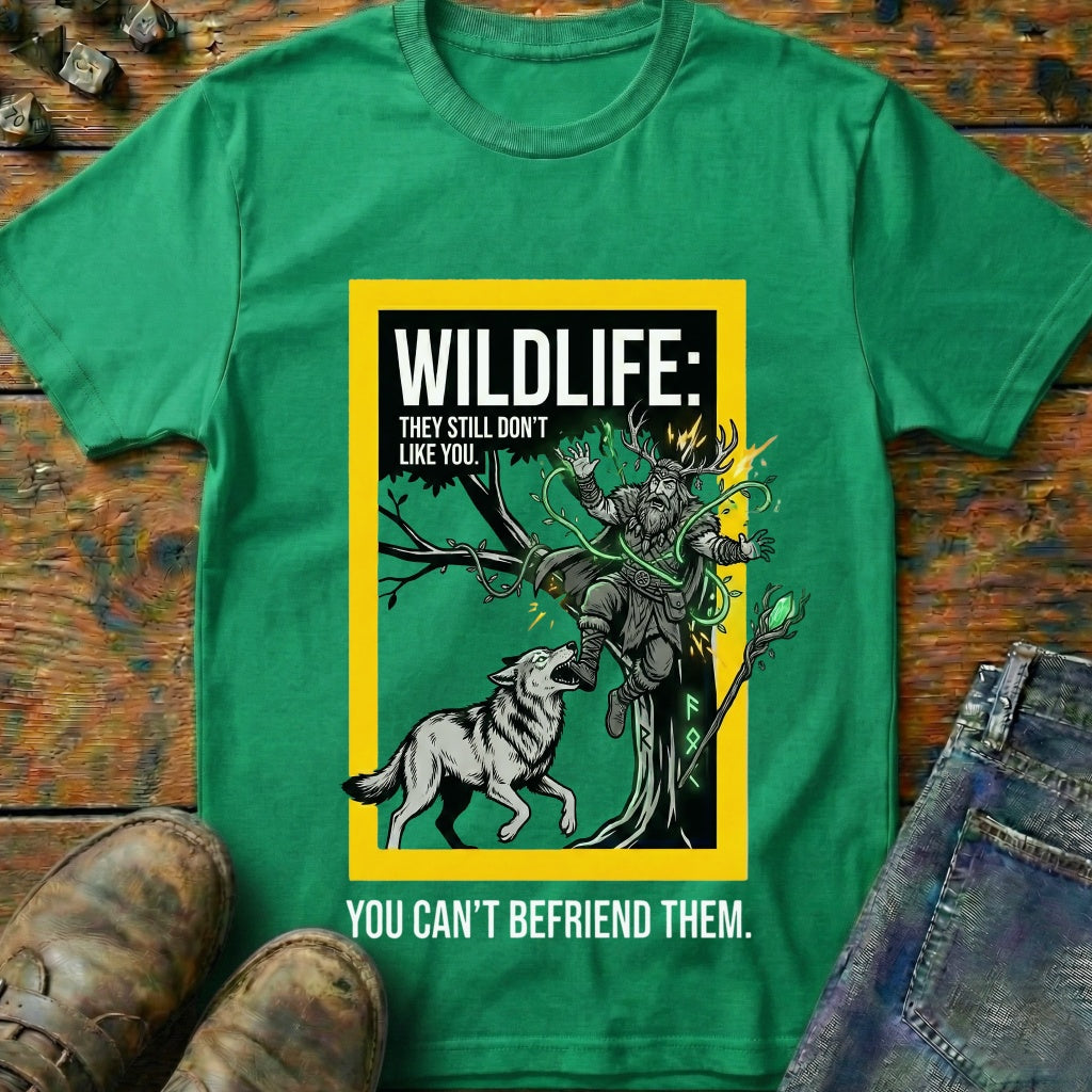 You Cant Befriened T-Shirt