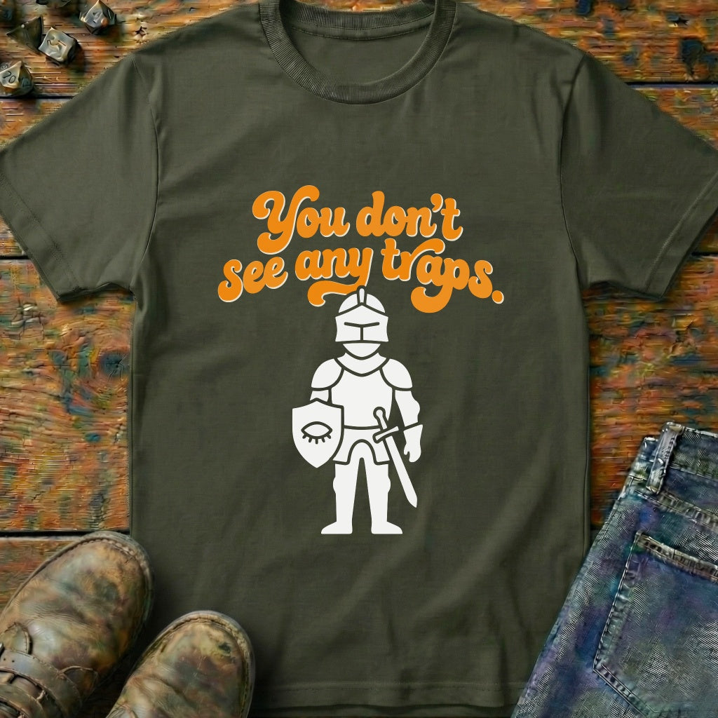 You Dont See Any Traps Knight T-Shirt