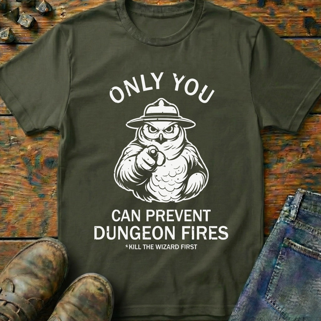 Only You Can Prevent Fires T-Shirt