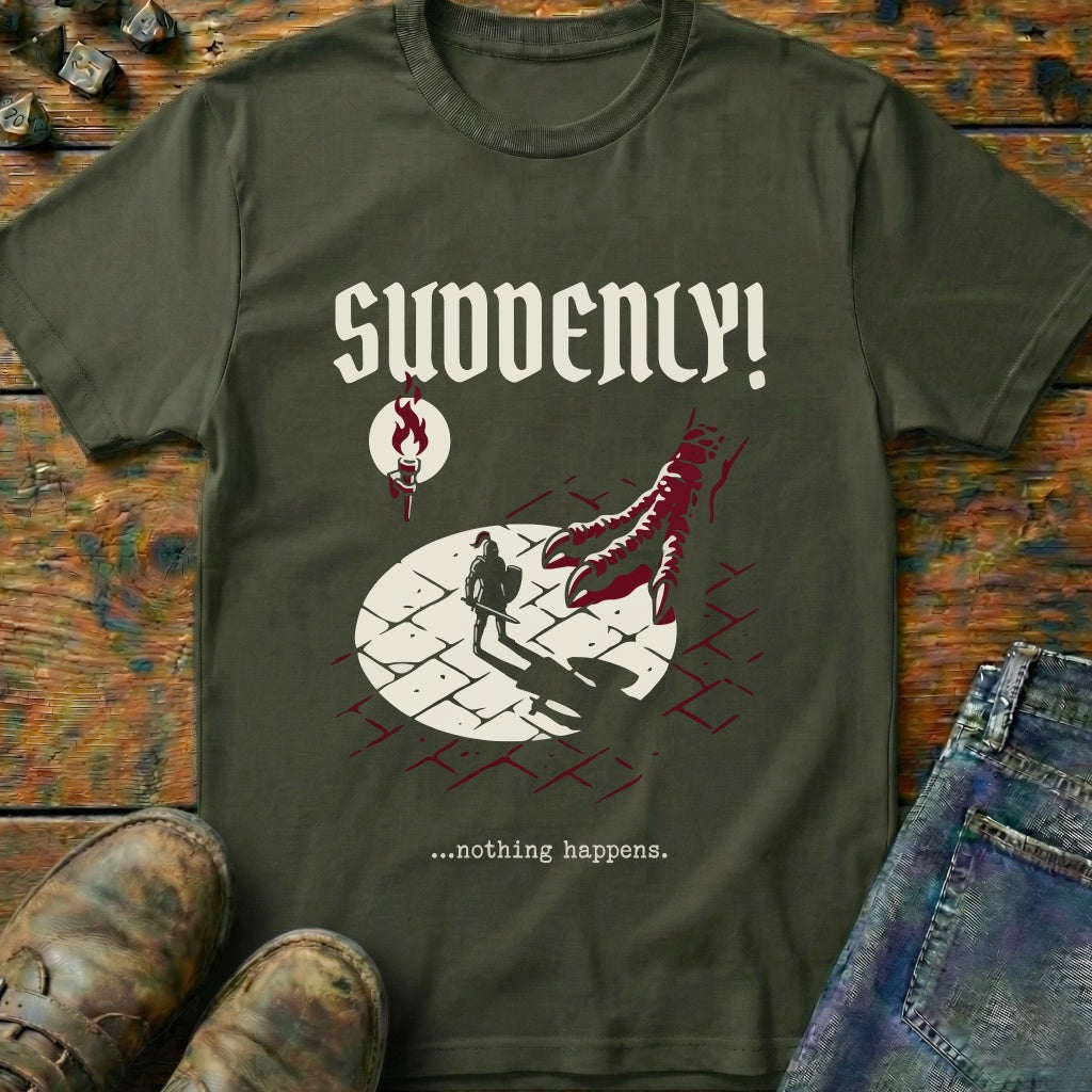 Suddenly T-Shirt