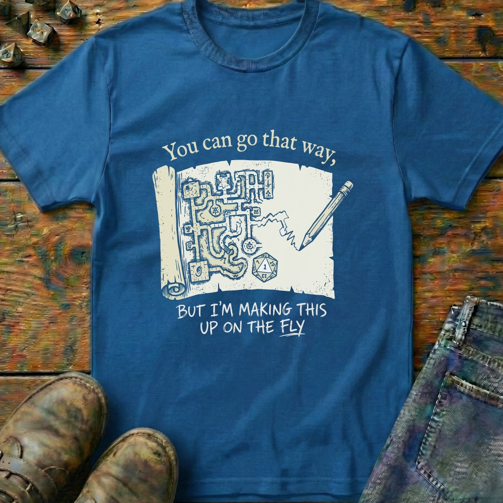 You Can Go That Way But T-Shirt