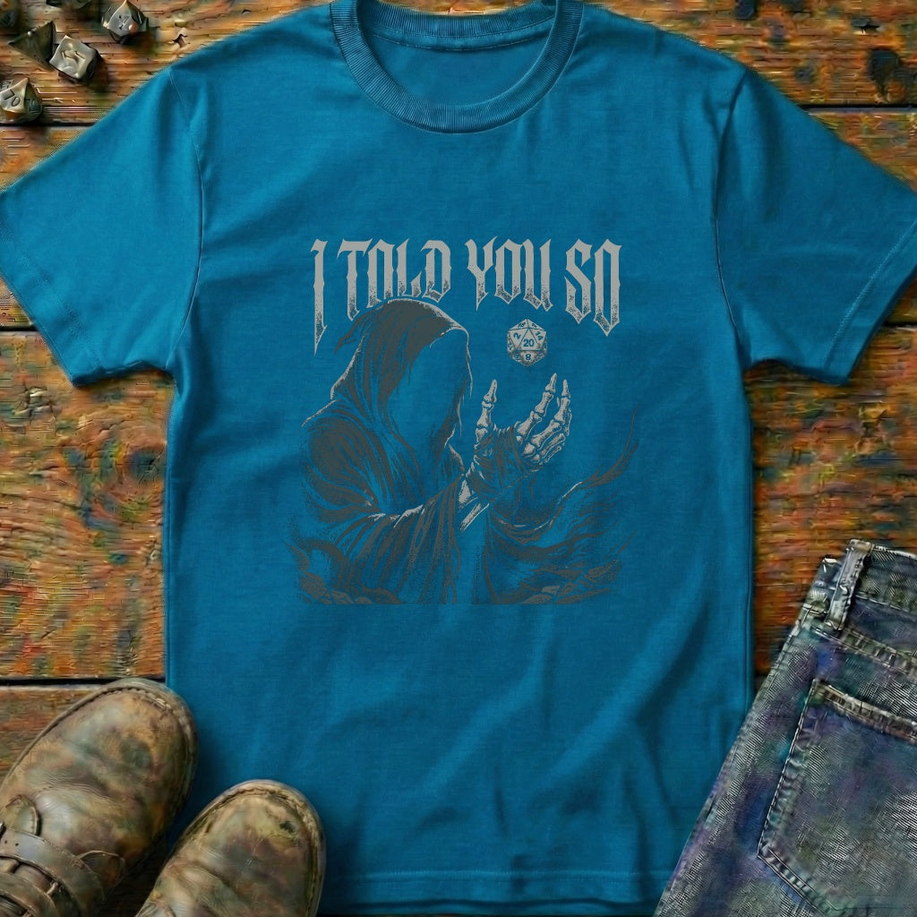 I Told You So T-Shirt
