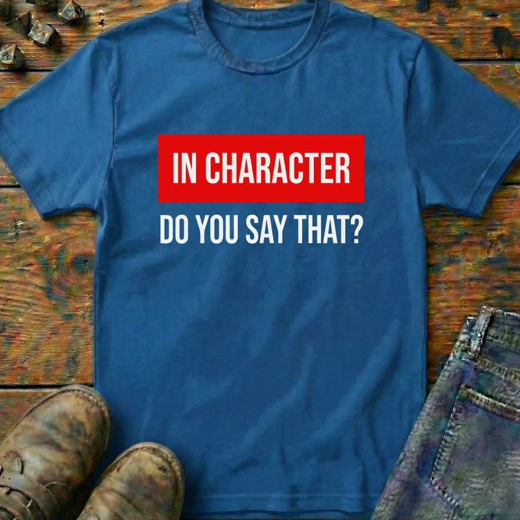 In Character T-Shirt