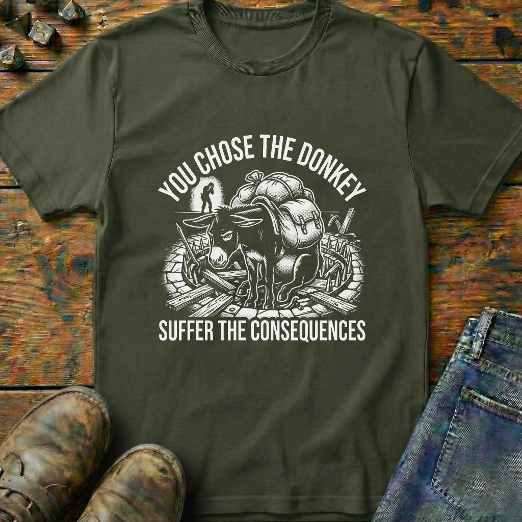 You Chose The Donkey T-Shirt