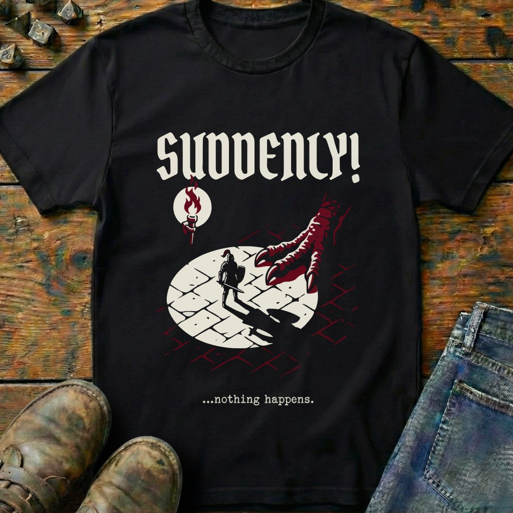 Suddenly T-Shirt