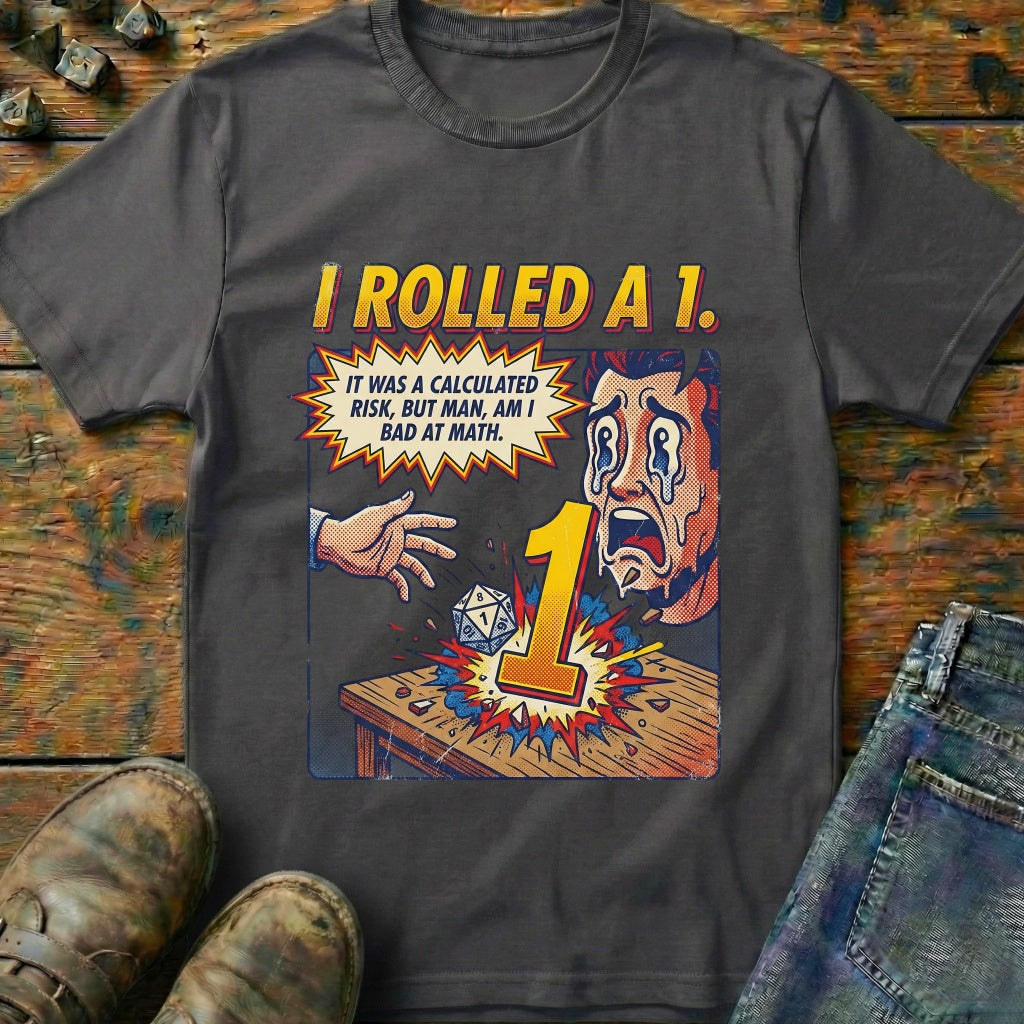 I Rolled A 1 T-Shirt
