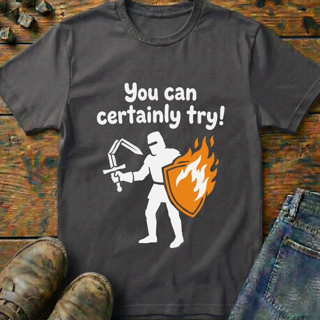 You Can Certainly Try Knight T-Shirt