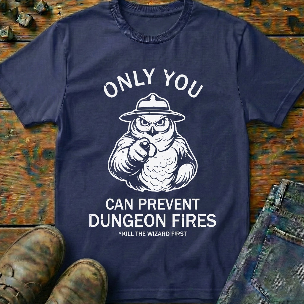 Only You Can Prevent Fires T-Shirt