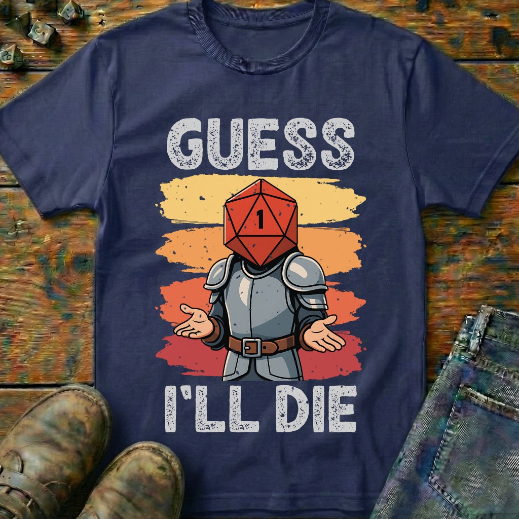 Guess I'LL Die Fighter T-Shirt