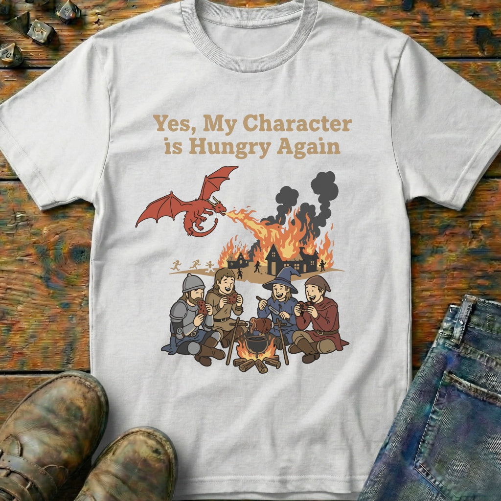 Yes My Character Is Hungry T-Shirt