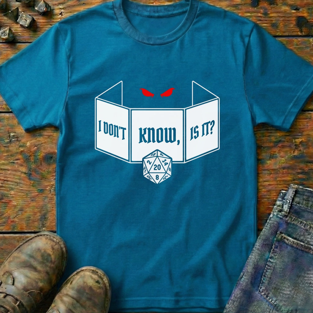 I Dont Know T-Shirt