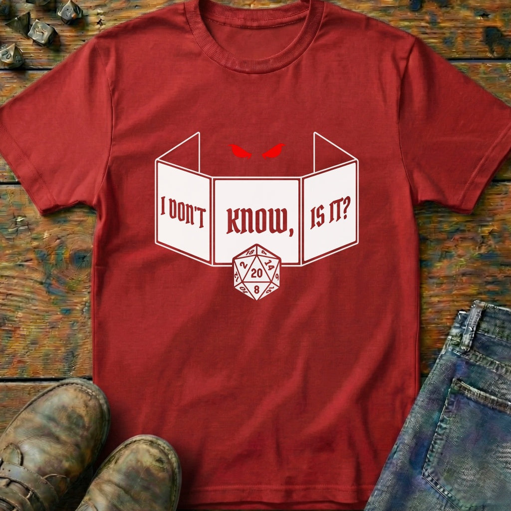I Dont Know T-Shirt