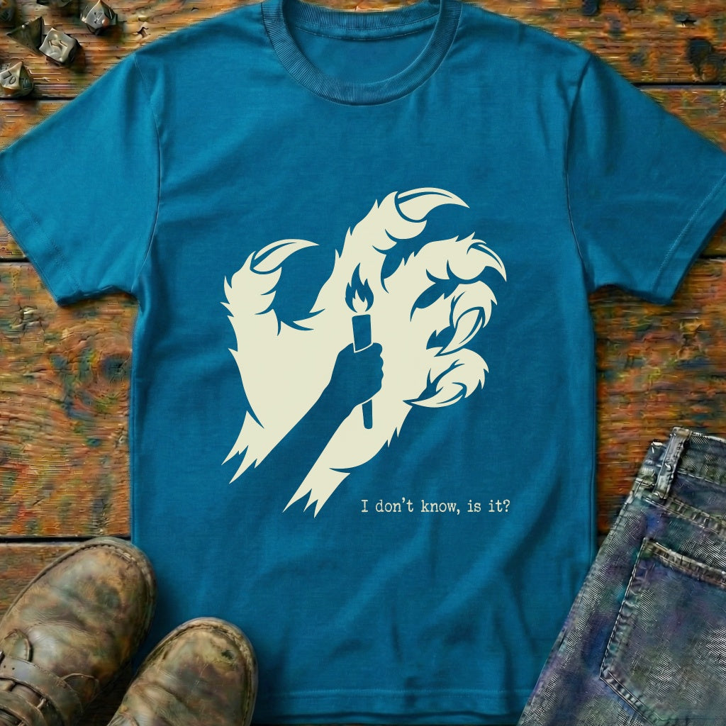 I Dont Know Torch T-Shirt