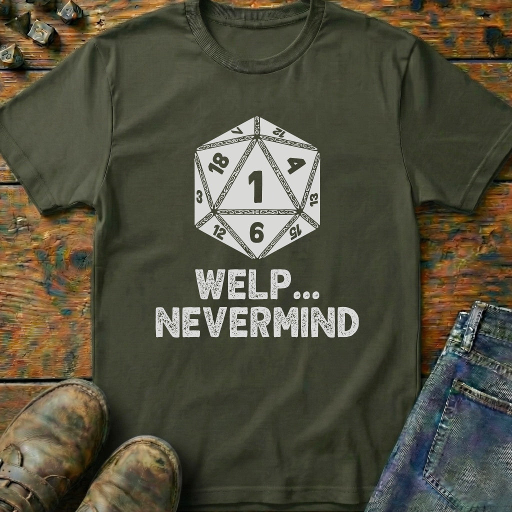 Welp Nevermind T-Shirt