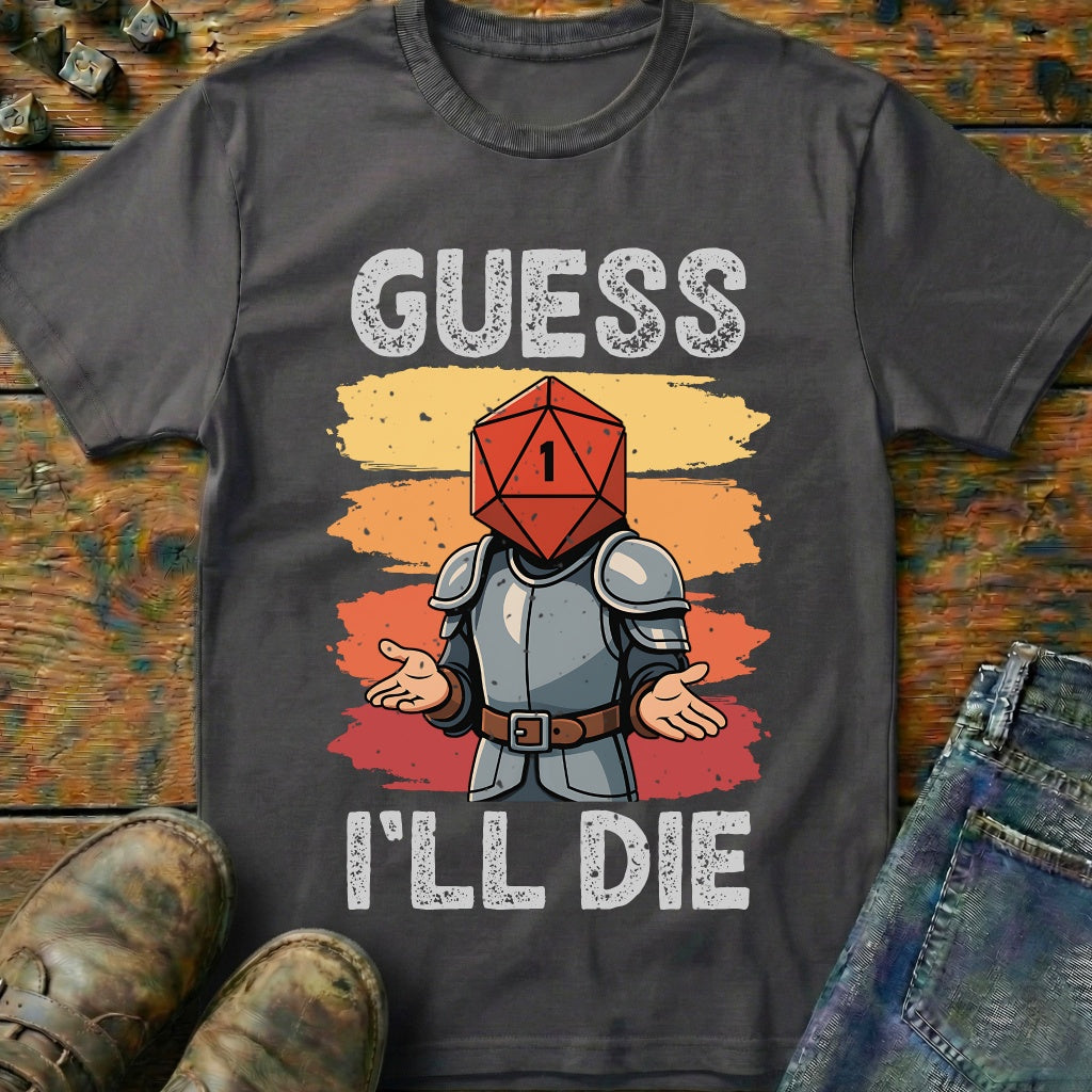 Guess I'LL Die Fighter T-Shirt