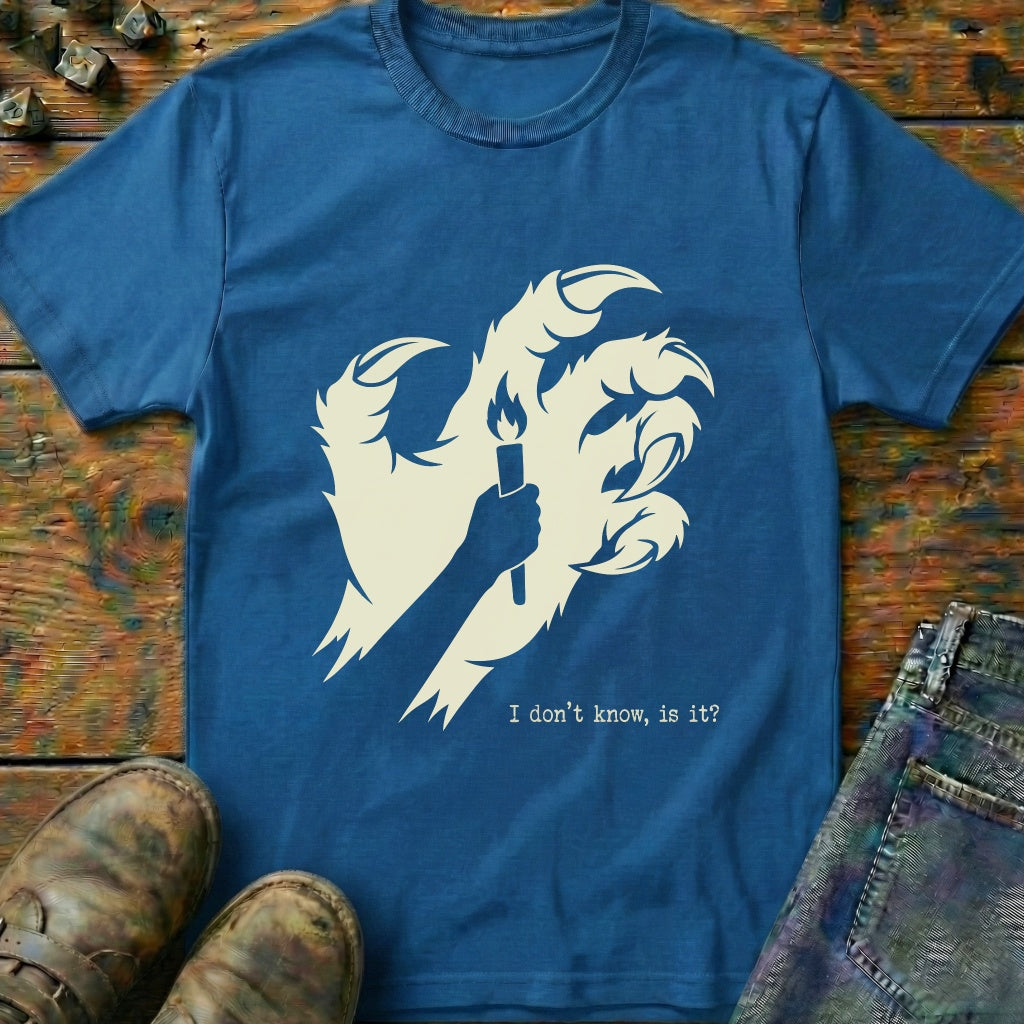 I Dont Know Torch T-Shirt
