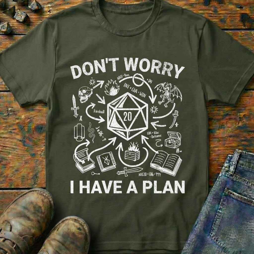 I Have A Plan T-Shirt