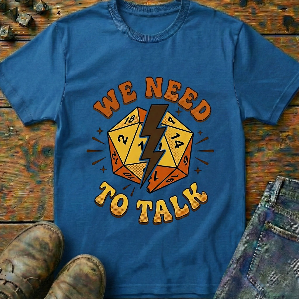 We Need To Talk T-Shirt