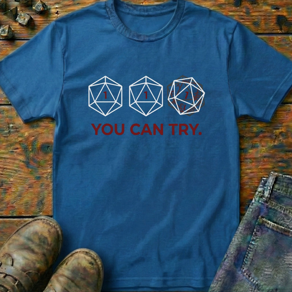 You Can Try T-Shirt