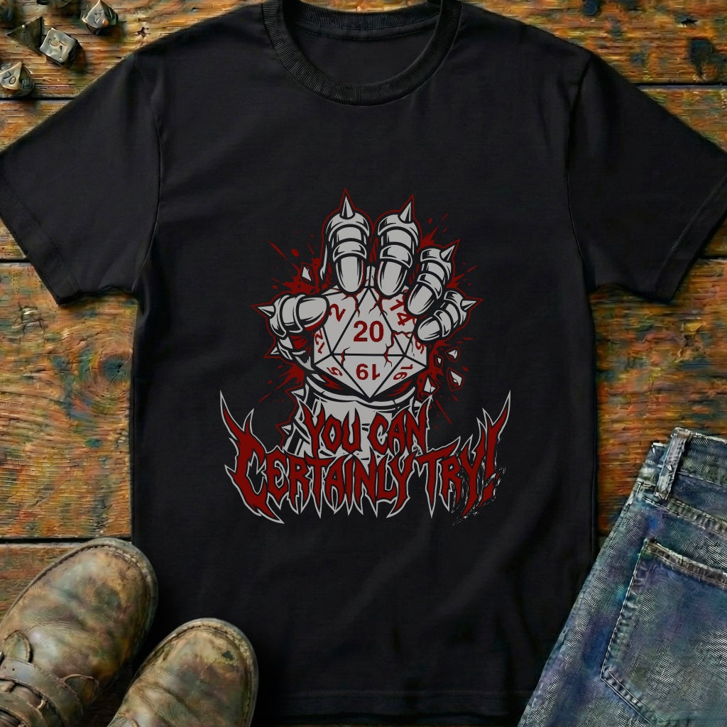 You Can Certainly Try Dice 20 T-Shirt