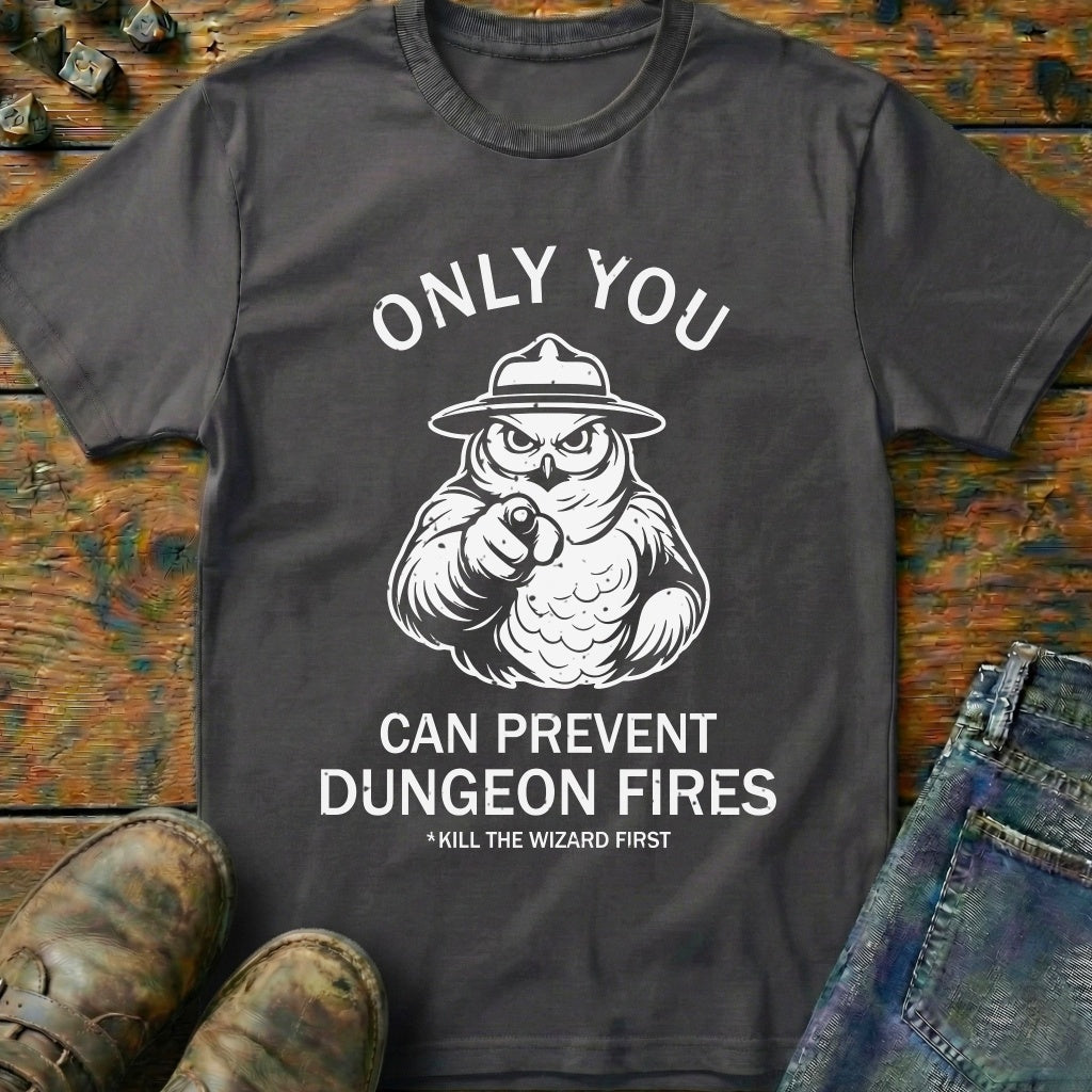 Only You Can Prevent Fires T-Shirt