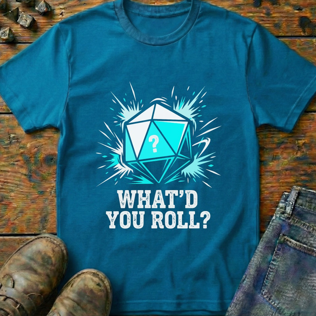 Whatd You Roll Dice T-Shirt