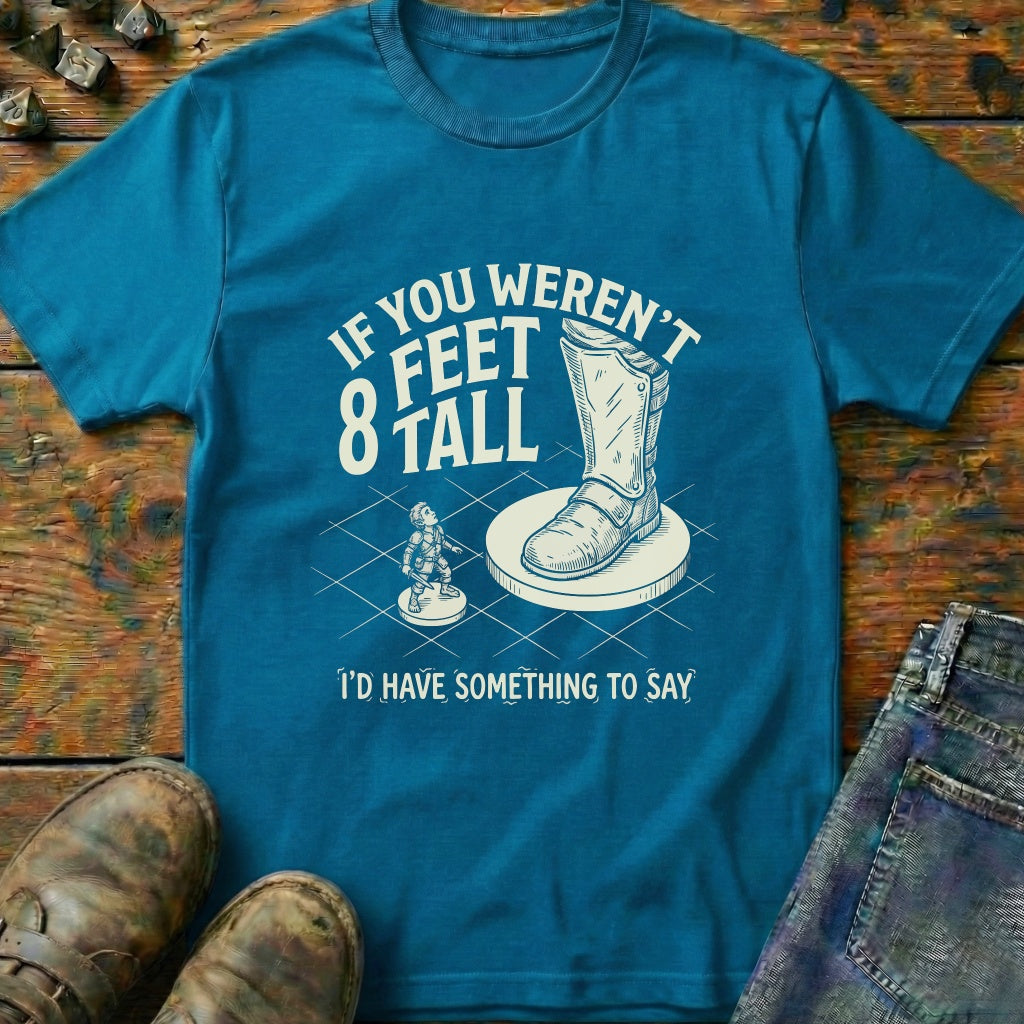 If You Weren't Tall T-Shirt