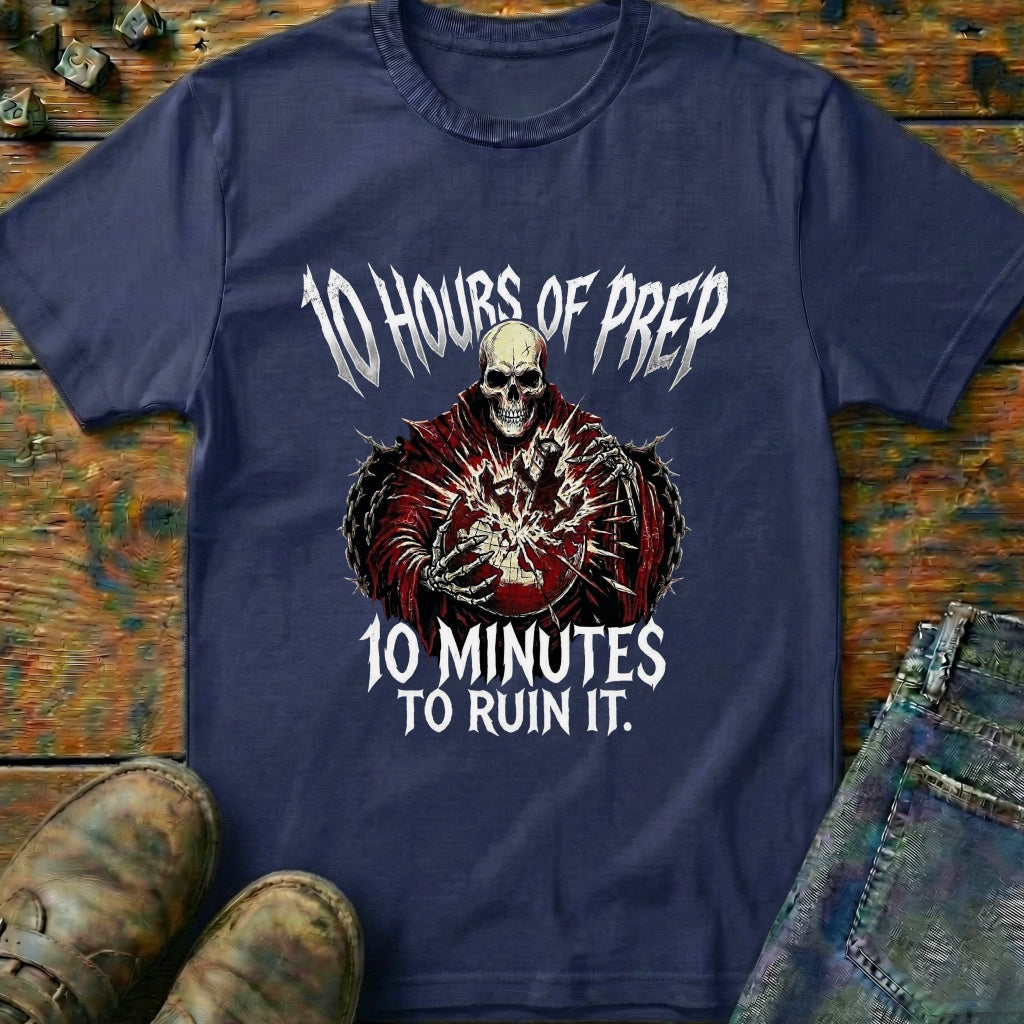 10 Hours Of Prep T-Shirt