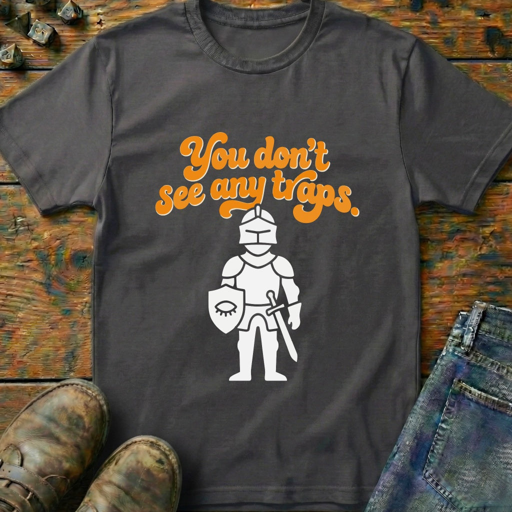 You Dont See Any Traps Knight T-Shirt