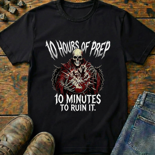 10 Hours Of Prep T-Shirt