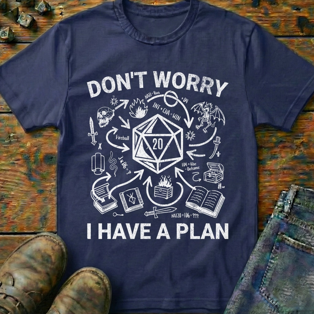 I Have A Plan T-Shirt