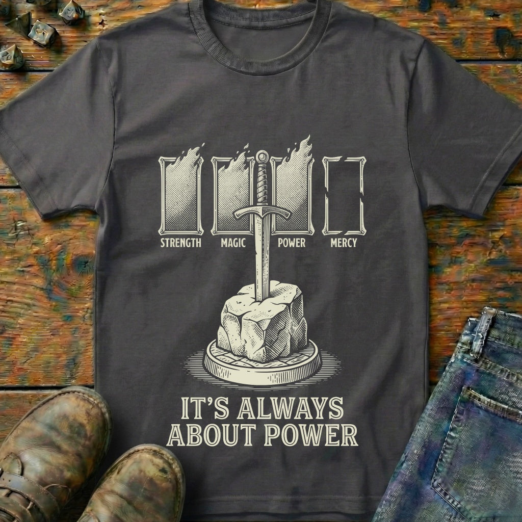 Its Always About Power T-Shirt