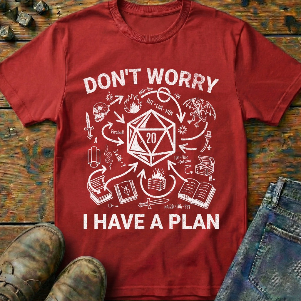 I Have A Plan T-Shirt