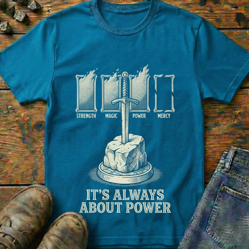 Its Always About Power T-Shirt