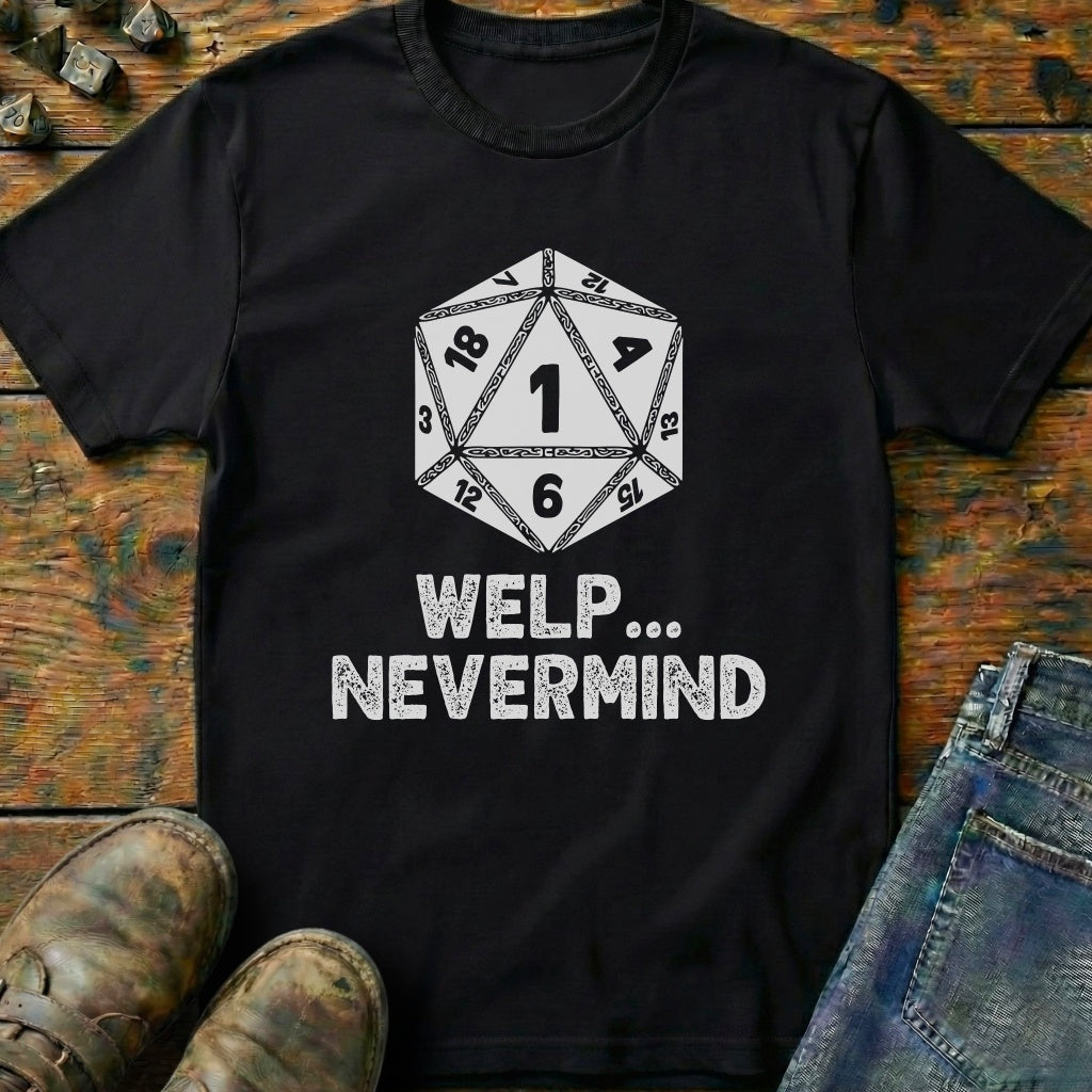 Welp Nevermind T-Shirt