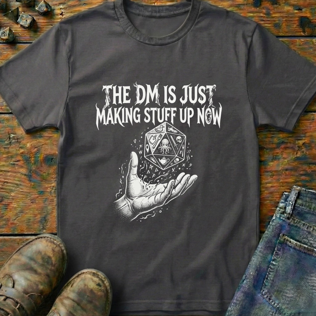 DM Making Stuff Up T-Shirt