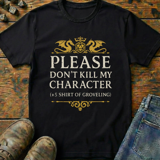 Don't Kill My Character T-Shirt