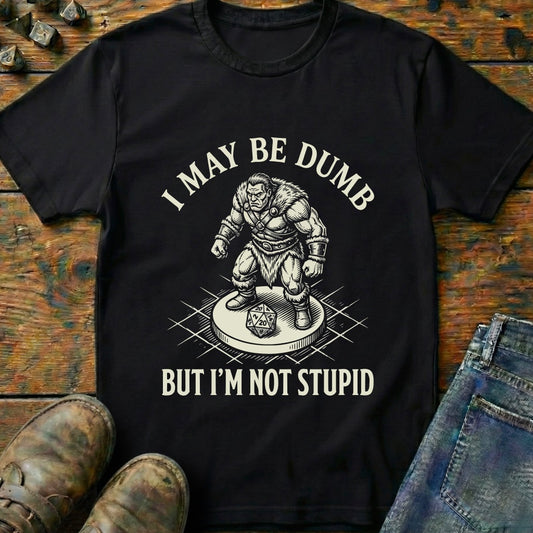 Dumb But Not Stupid T-Shirt